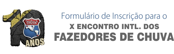 Formulário de Inscrição para o X Encontro Intl. dos Fazedores de Chuva